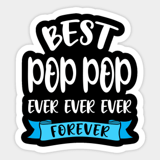 Best Pop Pop Ever And Forever Shirt Grandpa Birthday Gift Sticker